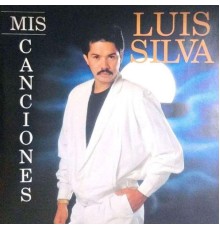 Luis Silva - Mis Canciones