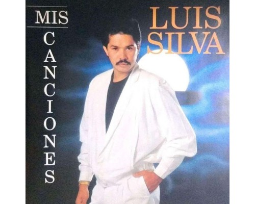 Luis Silva - Mis Canciones