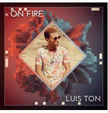 Luis Ton - On Fire