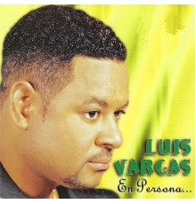 Luis Vargas - En Persona