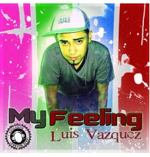 Luis Vázquez - My Feeling