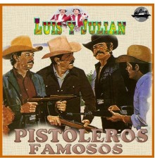 Luis Y Julian - Pistoleros Famosos