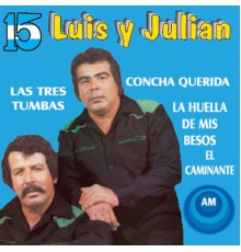 Luis Y Julian - 15 Éxitos