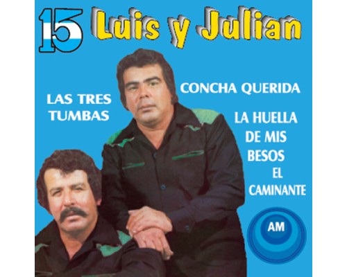 Luis Y Julian - 15 Éxitos