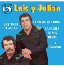 Luis y Julián - 15 Éxitos