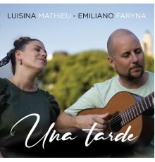 Luisina Mathieu & Emiliano Faryna - Una Tarde