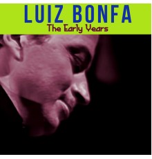 Luiz Bonfa - The Early Years