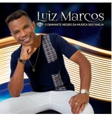 Luiz Marcos - O Diamante Negro da Música Sertaneja