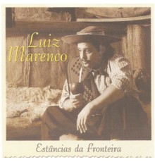 Luiz Marenco - Estâncias da Fronteira