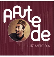 Luiz Melodia - A Arte De Luiz Melodia