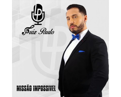 Luiz Paulo LP - Missão Impossível