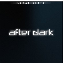 Lukas Setto - After Dark