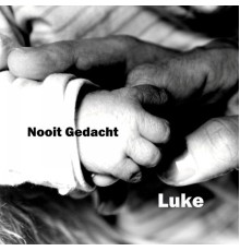 Luke - Nooit gedacht