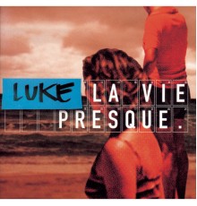 Luke - La vie presque