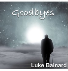 Luke Bainard - Goodbyes