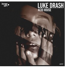 Luke Drash - Acid House