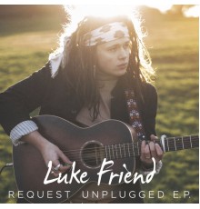 Luke Friend - Request Unplugged EP