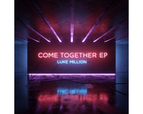 Luke Million - Come Together EP