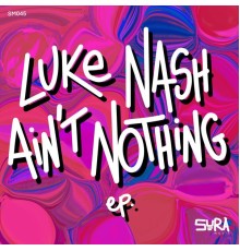 Luke Nash - Ain't Nothing