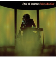 Luke Schneider - Altar of Harmony