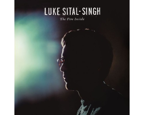 Luke Sital-Singh - The Fire Inside