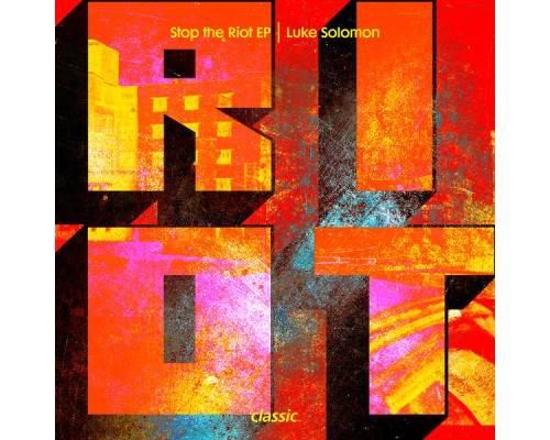 Luke Solomon - Stop The Riot