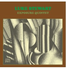 Luke Stewart Exposure Quintet - Luke Stewart Exposure Quintet