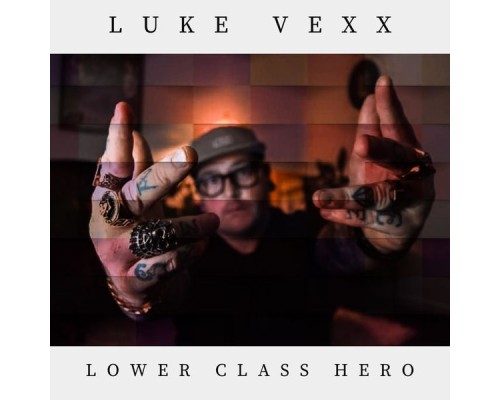 Luke Vexx - Lower Class Hero