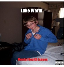 Luke Warm - Mental Health Issues