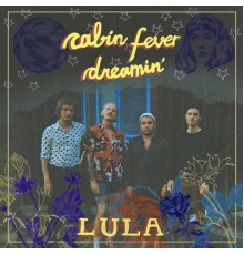 Lula - Cabin Fever Dreamin'