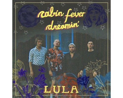 Lula - Cabin Fever Dreamin'