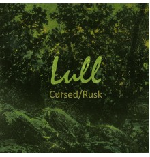 Lull - Cursed / Rusk