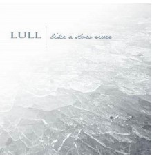 Lull - Like a Slow River