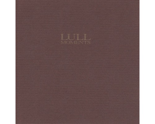 Lull - Moments