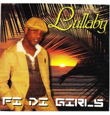 Lullaby - Fi Di Girls