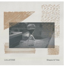 Lullatone - Shapes & Time