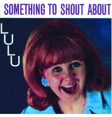 Lulu - Something To Shout About