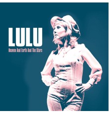 Lulu - Heaven & Earth & The Stars