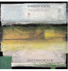 Lulu's Playground - Shadow Voices