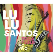 Lulu Santos - Lulu Santos Toca + Lulu Ao Vivo