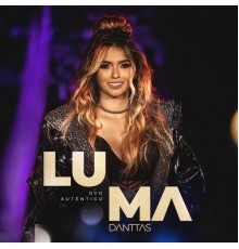 Luma Danttas - Luma Danttas - Autêntico