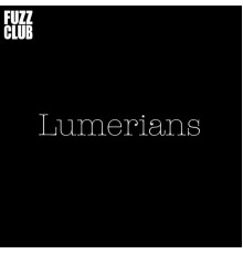 Lumerians - Fuzz Club Session