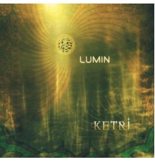 Lumin - Ketri