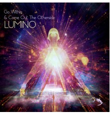 Lumino - Go Within And Come Out The Other Side
