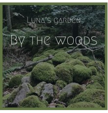 Luna's Garden - By the Woods