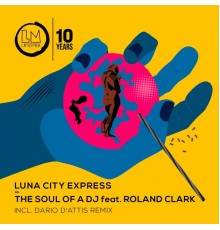 Luna City Express featuring Roland Clark - The Soul of a Dj