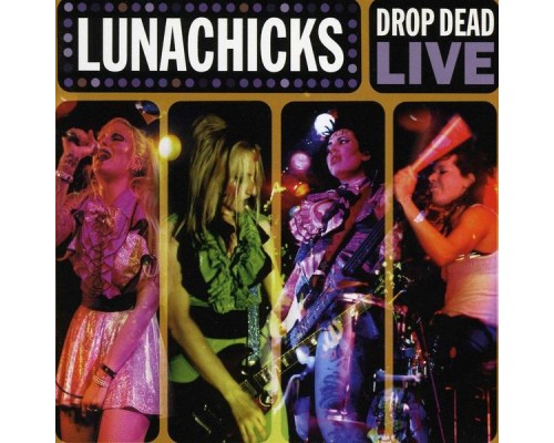 Lunachicks - Drop Dead (Live)