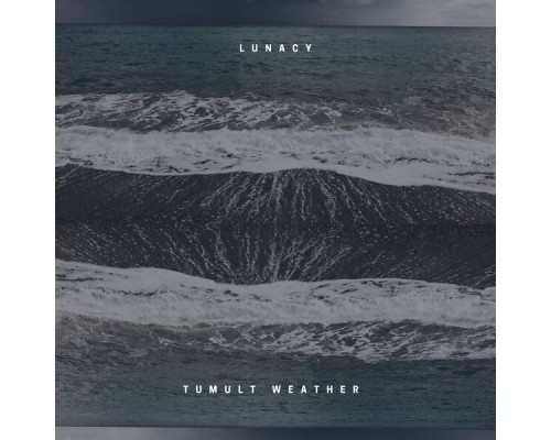 Lunacy - Tumult Weather