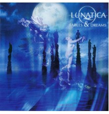 Lunatica - Fables & Dreams