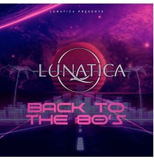 Lunatica - Back to the 80's